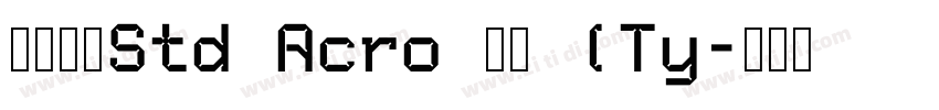 华文宋体Std Acro 亮体 (Ty字体转换